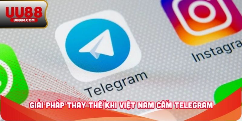 Việt Nam Cấm Telegram - Nguyên Nhân, Tác Động Và Phản Ứng 4 Giải pháp thay thế khi Việt Nam cấm Telegram