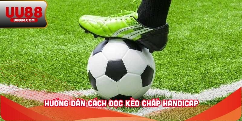 Kèo Chấp - Cách Đọc Kèo Và Bí Kíp Chơi Thắng Lớn Từ Cao Thủ 3 Hướng dẫn cách đọc kèo chấp Handicap