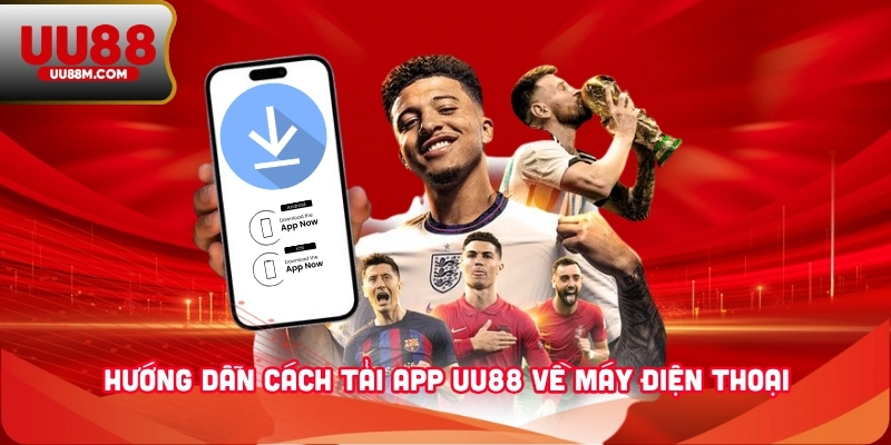 Hướng dẫn cách tải app UU88 về máy điện thoại