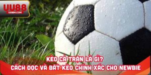Kèo Cả Trận Là Gì? Cách Đọc Và Bắt Kèo Chính Xác Cho Newbie`