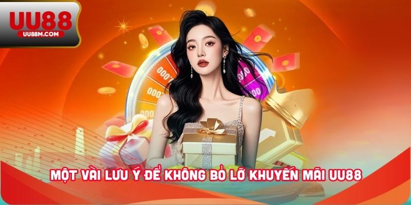 Khuyến mãi UU88 - Toàn Cảnh Ưu Đãi Hấp Dẫn Không Thể Bỏ Lỡ 3 Một vài lưu ý để không bỏ lỡ khuyến mãi UU88