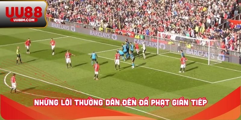 Tổng Hợp Những Điều Cần Biết Về Đá Phạt Gián Tiếp Với UU88 2 Những lỗi thường dẫn đến đá phạt gián tiếp
