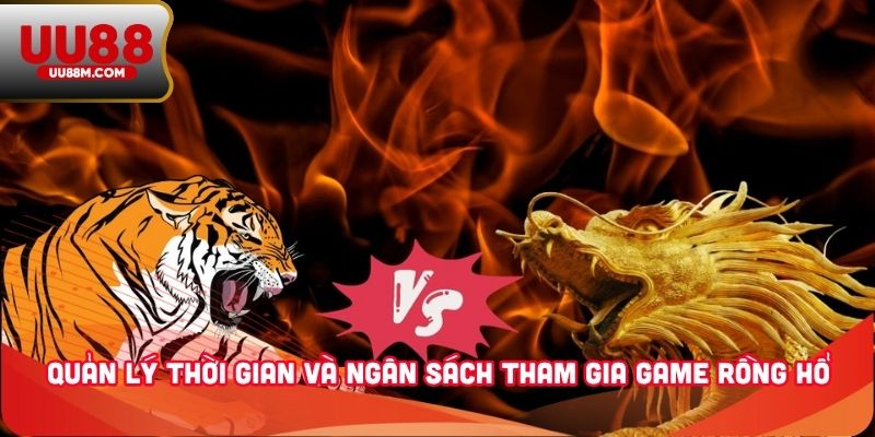 Cách Chơi Rồng Hổ - Hướng Dẫn Chuẩn, Chi Tiết Cho Newbie 3 Quản lý thời gian và ngân sách tham gia game Rồng Hổ