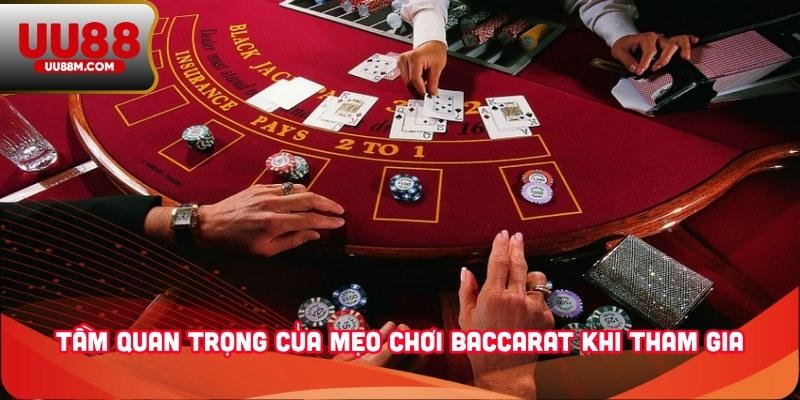Tổng Hợp Mẹo Chơi Baccarat Bất Bại Ở Tại Nhà Cái UU88 1 Tầm quan trọng của mẹo chơi Baccarat khi tham gia