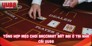 Tổng Hợp Mẹo Chơi Baccarat Bất Bại Ở Tại Nhà Cái UU88 4 Tổng Hợp Mẹo Chơi Baccarat Bất Bại Ở Tại Nhà Cái UU88