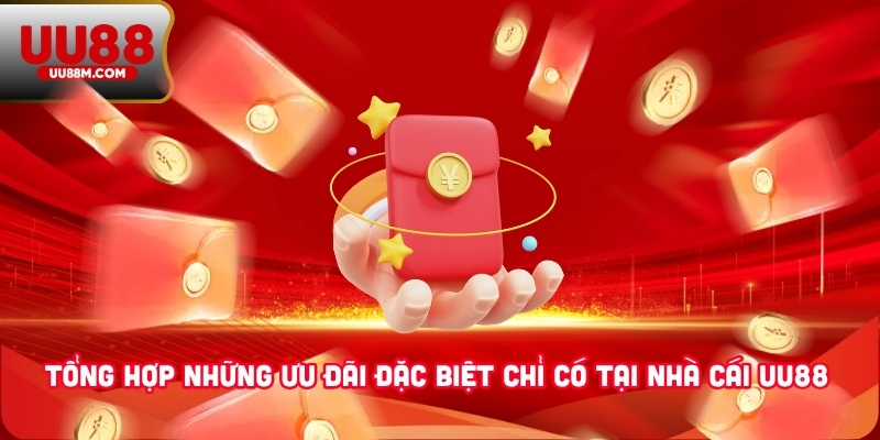 Tổng hợp những ưu đãi đặc biệt chỉ có tại nhà cái UU88 