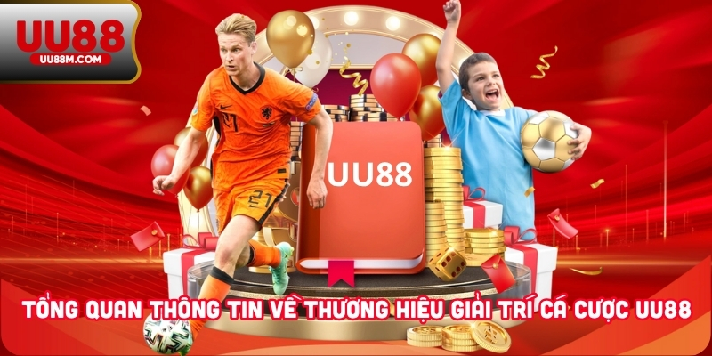 Tổng quan thông tin về thương hiệu giải trí cá cược UU88