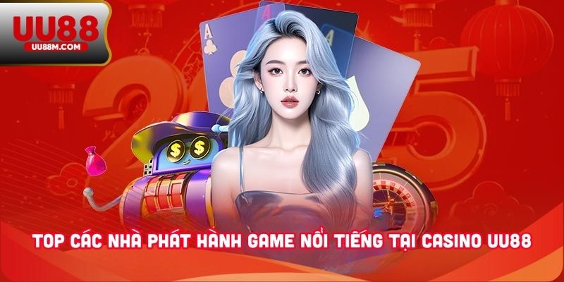 Casino UU88 3 Top các nhà phát hành game nổi tiếng tại casino UU88