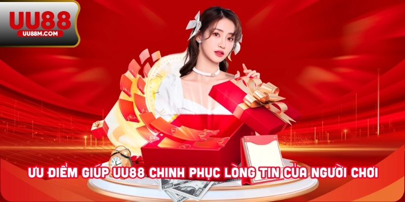 Ưu điểm giúp UU88 chinh phục lòng tin của người chơi